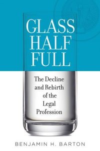 cover of the book Glass Half Full: The Decline and Rebirth of the Legal Profession