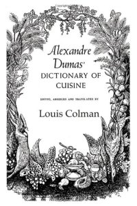 cover of the book Alexander Dumas Dictionary Of Cuisine