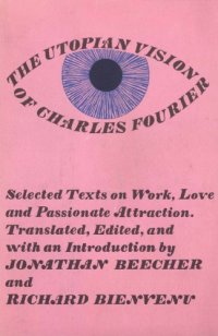 cover of the book The Utopian Vision of Charles Fourier: Selected Texts on Work, Love, and Passionate Attraction