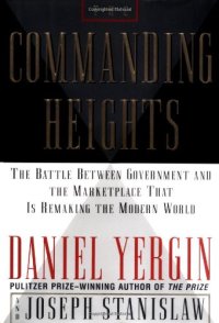 cover of the book The Commanding Heights: The Battle Between Government and the Marketplace That Is Remaking the Modern World