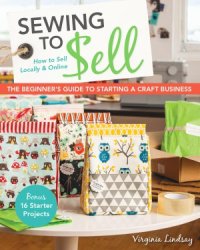 cover of the book Sewing to Sell - The Beginner's Guide to Starting a Craft Business