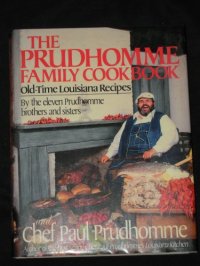 cover of the book The Prudhomme Family Cookbook: Old-Time Louisiana Recipes by the Eleven Prudhomme Brothers and Sisters and Chef Paul Prudhomme