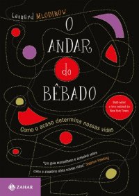 cover of the book O Andar Do Bebado: Como O Acaso Determina Nossas Vidas