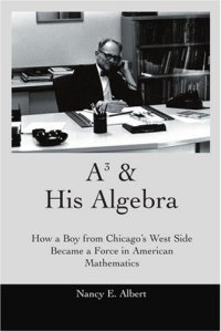 cover of the book A3 his algebra how a boy from chicagos west side became a force in american mathematics