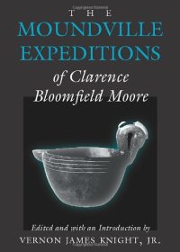 cover of the book The Moundville Expeditions of Clarence Bloomfield Moore