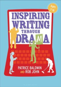 cover of the book Inspiring writing through drama : creative approaches to teaching ages 7-16