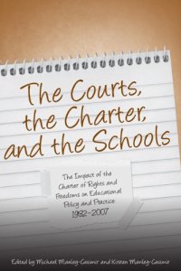 cover of the book The Courts, the Charter, and the Schools: The Impact of the Charter of Rights and Freedoms on Educational Policy and Practice, 1982-2007