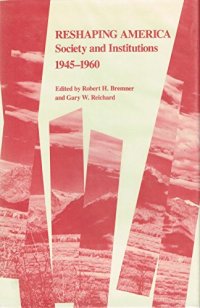 cover of the book Reshaping America: Society and Institutions, 1945-1960