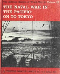 cover of the book The Naval War in the Pacific  On to Tokyo (The Military History of World War II vol.12)