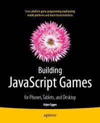 cover of the book Building javascript Games for Phones, Tablets, and Desktop