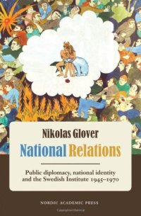 cover of the book National Relations: Public Diplomacy, National Identity and the Swedish Institute 1945-1970