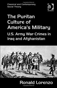 cover of the book The Puritan Culture of America's Military: U.S. Army War Crimes in Iraq and Afghanistan