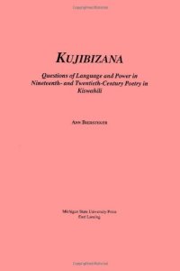 cover of the book Kujibizana: Questions of Language and Power in Nineteenth- and Twentieth-Century Poetry in Kishwahili