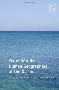 cover of the book Water Worlds: Human Geographies of the Ocean