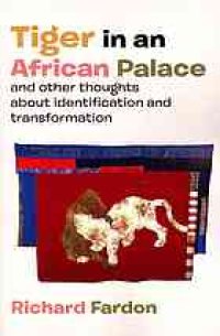 cover of the book Tiger in an african palace, and other thoughts about identification and transformation