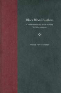 cover of the book Black Blood Brothers: Confraternities and Social Mobility for Afro-Mexicans