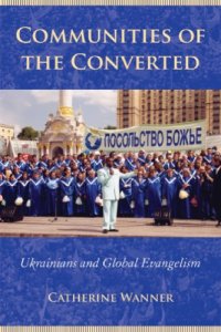 cover of the book Communities of the Converted: Ukrainians and Global Evangelism