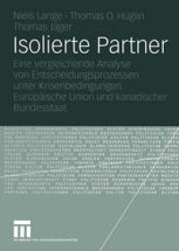 cover of the book Isolierte Partner: Eine vergleichende Analyse von Entscheidungsprozessen unter Krisenbedingungen. Europäische Union und kanadischer Bundesstaat