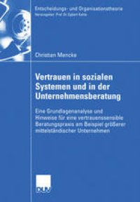 cover of the book Vertrauen in Sozialen Systemen und in der Unternehmensberatung: Eine Grundlagenanalyse und Hinweise für eine vertrauenssensible Beratungspraxis am Beispiel größerer mittelständischer Unternehmen