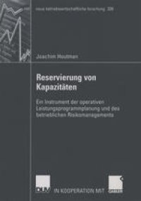 cover of the book Reservierung von Kapazitäten: Ein Instrument der operativen Leistungsprogrammplanung und des betrieblichen Risikomanagements