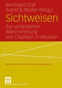 cover of the book Sichtweisen: Zur veränderten Wahrnehmung von Objekten in Museen