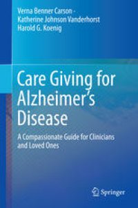 cover of the book Care Giving for Alzheimer’s Disease: A Compassionate Guide for Clinicians and Loved Ones