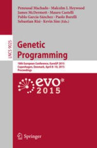 cover of the book Genetic Programming: 18th European Conference, EuroGP 2015, Copenhagen, Denmark, April 8-10, 2015, Proceedings