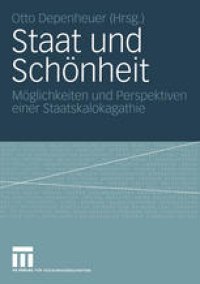 cover of the book Staat und Schönheit: Möglichkeiten und Perspektiven einer Staatskalokagathie