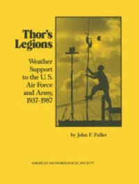 cover of the book Thor’s Legions: Weather Support to the U.S. Air Force and Army, 1937–1987