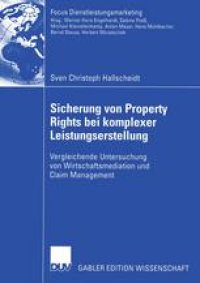 cover of the book Sicherung von Property Rights bei komplexer Leistungserstellung: Vergleichende Untersuchung von Wirtschaftsmediation und Claim Management