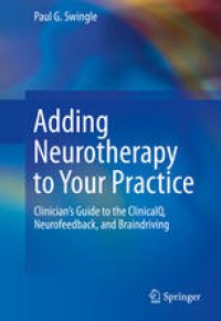 cover of the book Adding Neurotherapy to Your Practice: Clinician’s Guide to the ClinicalQ, Neurofeedback, and Braindriving