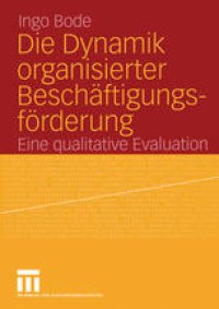 cover of the book Die Dynamik organisierter Beschäftigungsförderung: Eine qualitative Evaluation