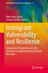 cover of the book Immigrant Vulnerability and Resilience: Comparative Perspectives on Latin American Immigrants During the Great Recession