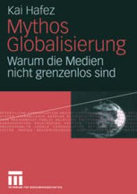 cover of the book Mythos Globalisierung: Warum die Medien nicht grenzenlos sind