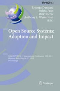 cover of the book Open Source Systems: Adoption and Impact: 11th IFIP WG 2.13 International Conference, OSS 2015, Florence, Italy, May 16-17, 2015, Proceedings