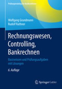 cover of the book Rechnungswesen, Controlling, Bankrechnen: Basiswissen und Prüfungsaufgaben mit Lösungen