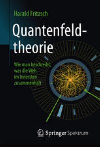 cover of the book Quantenfeldtheorie ─ Wie man beschreibt, was die Welt im Innersten zusammenhält