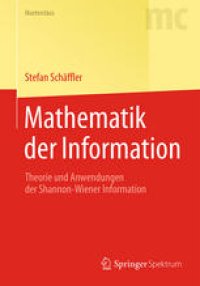 cover of the book Mathematik der Information: Theorie und Anwendungen der Shannon-Wiener Information