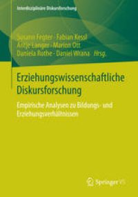 cover of the book Erziehungswissenschaftliche Diskursforschung: Empirische Analysen zu Bildungs- und Erziehungsverhältnissen