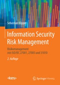 cover of the book Information Security Risk Management: Risikomanagement mit ISO/IEC 27001, 27005 und 31010