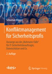 cover of the book Konfliktmanagement für Sicherheitsprofis: Auswege aus der "Buhmann-Falle" für IT-Sicherheitsbeauftragte, Datenschützer und Co.