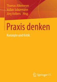 cover of the book Praxis denken: Konzepte und Kritik