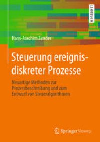 cover of the book Steuerung ereignisdiskreter Prozesse: Neuartige Methoden zur Prozessbeschreibung und zum Entwurf von Steueralgorithmen