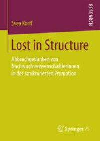 cover of the book Lost in Structure: Abbruchgedanken von NachwuchswissenschaftlerInnen in der strukturierten Promotion