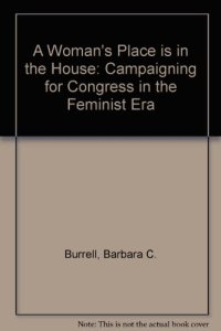 cover of the book A Woman's Place Is in the House: Campaigning for Congress in the Feminist Era