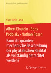 cover of the book Albert Einstein, Boris Podolsky, Nathan Rosen: Kann die quantenmechanische Beschreibung der physikalischen Realität als vollständig betrachtet werden?