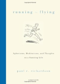 cover of the book Running Is Flying: Aphorisms, Meditations, and Thoughts on a Running Life