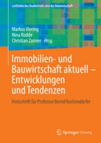 cover of the book Immobilien- und Bauwirtschaft aktuell - Entwicklungen und Tendenzen: Festschrift für Professor Bernd Kochendörfer