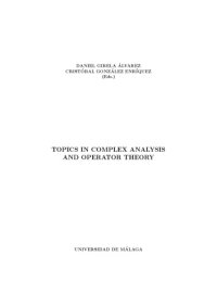 cover of the book Topics in Complex Analysis and Operator Theory, Proceedings of the 1st Winter School held in Antequera, Feb 05-09, 2006