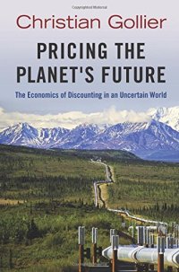 cover of the book Pricing the Planet's Future: The Economics of Discounting in an Uncertain World